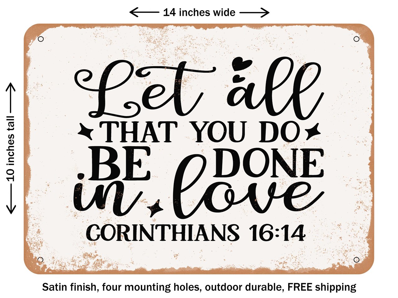 DECORATIVE METAL SIGN - Let All That You Do Be Done In Love Corin - Vintage Rusty Look